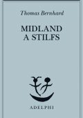 Thomas Bernhard - Midland a Stilfs (2020)