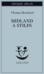 Thomas Bernhard – Midland a Stilfs (2020)