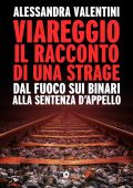 Alessandra Valentini - Viareggio. Il racconto di una strage (2020)