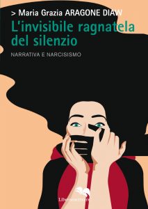 Maria Grazia Aragone Diaw – L’invisibile ragnatela del silenzio (2020)