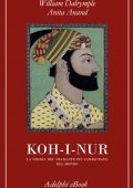 William Dalrymple, Anita Anand - Koh-i-Nur (2020)