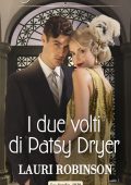 Lauri Robinson - Le sorelle Dryer Vol. 1. I due volti di Patsy Dryer (2021)