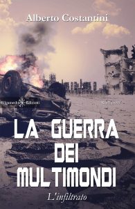 Alberto Costantini – La guerra dei multimondi. L’infiltrato (2021)