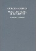 Giorgio Agamben – Quel Che Resta di Auschwitz. L’Archivio e il Testimone (1998)