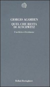 Giorgio Agamben – Quel Che Resta di Auschwitz. L’Archivio e il Testimone (1998)