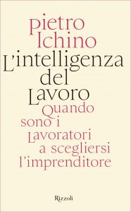 Pietro Ichino – L’intelligenza del lavoro (2020)