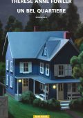 Therese Anne Fowler - Un bel quartiere (2021)