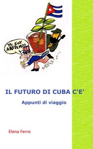 Elena Ferro – Il Futuro di Cuba c’è (2014)