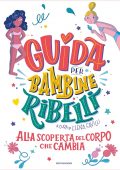 Elena Favilli (a cura di) - Guida per bambine ribelli (2021)