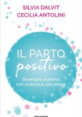 img Cecilia Antolini, Silvia Dalvit - Il parto positivo (2021)