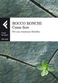 Rocco Ronchi - Come fare. Per Una Resistenza Filosofica (2012)