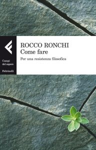 Rocco Ronchi – Come fare. Per Una Resistenza Filosofica (2012)