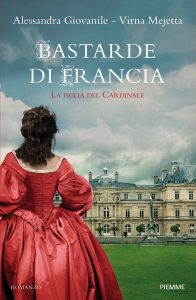 Alessandra Giovanile, Virna Mejetta – Bastarde di Francia. La figlia del cardinale (2021)