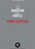 img Samir Gandesha, Johan F. Hartle (a cura di) - Marx estetico (2021)