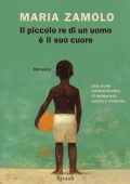 Maria Zamolo - Il piccolo re di un uomo è il suo cuore (2021)