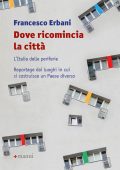 Francesco Erbani - Dove ricomincia la città (2021)