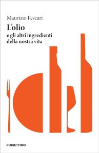 Maurizio Pescari – L’olio e gli altri ingredienti della nostra vita (2021)