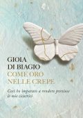 Gioia Di Biagio - Come oro nelle crepe (2018)