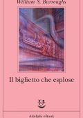 William S. Burroughs - Il biglietto che esplose (2013)