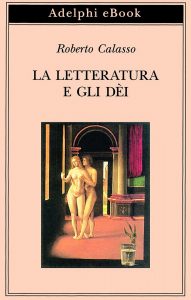 Roberto Calasso – La letteratura e gli dèi (2021)
