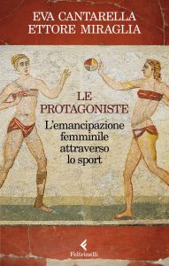 Eva Cantarella, Ettore Miraglia – Le protagoniste (2021)