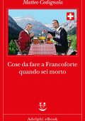 Matteo Codignola - Cose da fare a Francoforte quando sei morto (2021)