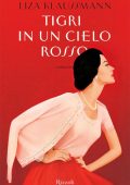 Liza Klaussmann - Tigri in un cielo rosso (2013)