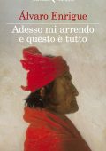 Álvaro Enrigue - Adesso mi arrendo e questo è tutto (2021)