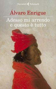 Álvaro Enrigue – Adesso mi arrendo e questo è tutto (2021)