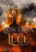 Stacey Marie Brown - Darkness Vol. 1. L’oscurità della luce (2021)