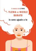 Ylenia Burato, Nicole Burato - Io sono uguale a te (2021)
