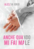img Alessia Iorio - Anche quando mi fai male (2021)