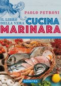 Paolo Petroni - Il libro della vera cucina marinara (2021)