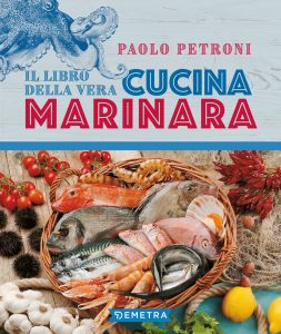 Paolo Petroni – Il libro della vera cucina marinara (2021)