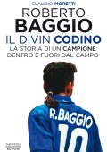 Claudio Moretti - Roberto Baggio, il Divin Codino (2021)