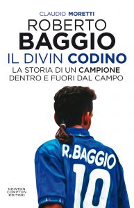 Claudio Moretti – Roberto Baggio, il Divin Codino (2021)