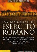 Guy de la Bédoyère - La vita segreta dell'esercito romano (2021)