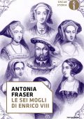 Antonia Fraser - Le sei mogli di Enrico VIII (2021)