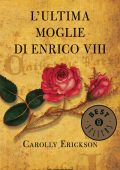 Carolly Erickson - L'ultima moglie di Enrico VIII (2021)