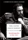 Fidel Castro, Ignacio Ramonet - Fidel Castro, autobiografia a due voci (2021)