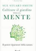 Sue Stuart-Smith - Coltivare il giardino della mente (2021)