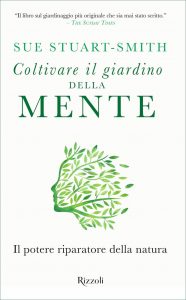 Sue Stuart-Smith – Coltivare il giardino della mente (2021)