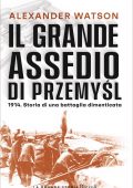 Alexander Watson - Il grande assedio di Przemysl (2021)