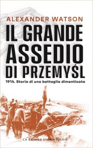 Alexander Watson – Il grande assedio di Przemysl (2021)