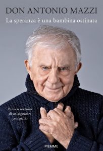 Don Antonio Mazzi – La speranza è una bambina ostinata (2021)