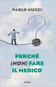 Paolo Nucci – Perché (non) fare il medico (2021)