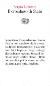 Sergio Luzzatto – Il Crocifisso di Stato (2011)