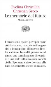 Evelina Christillin, Christian Greco – Le memorie del futuro (2021)