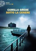 Camilla Grebe - Sotto la cenere (2021)