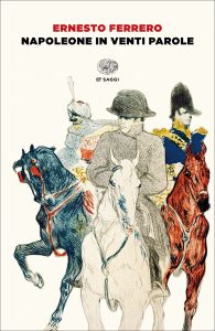 Ernesto Ferrero – Napoleone in venti parole (2021)